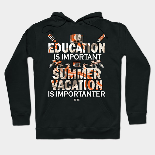 Education Is Important But Summer Vacation Is Importanter Hoodie by YasOOsaY
